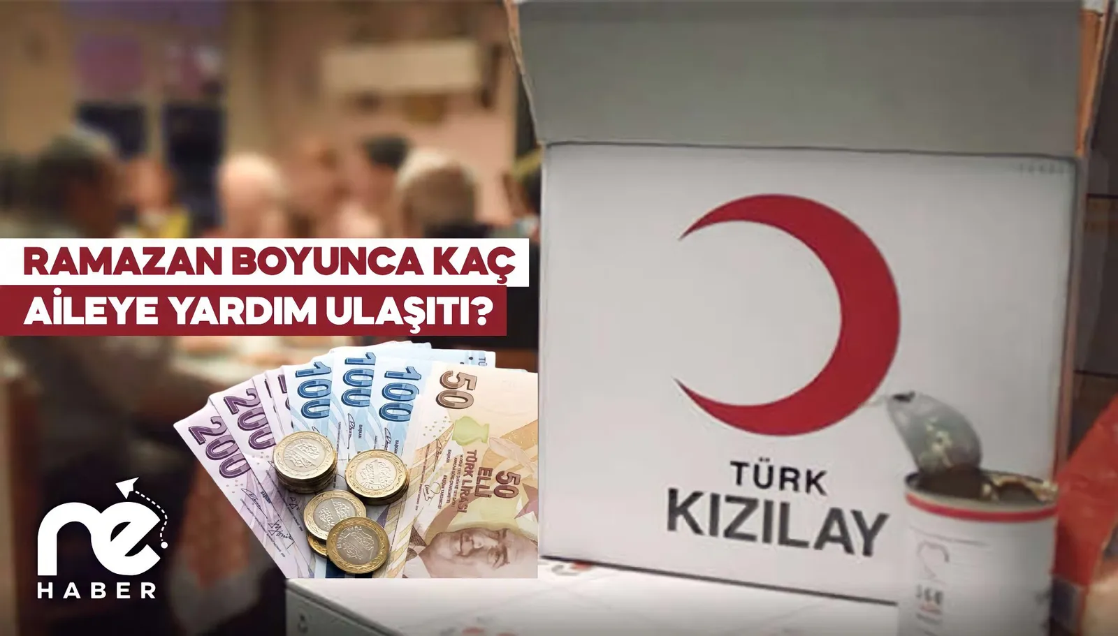RAMAZAN AYI BOYUNCA YARDIMLAR KAÇ KİŞİYE ULAŞTI?