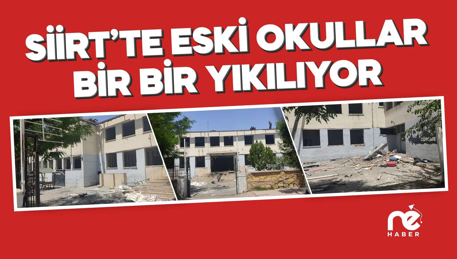 SİİRT’TE ESKİ OKULLAR YIKILIYOR