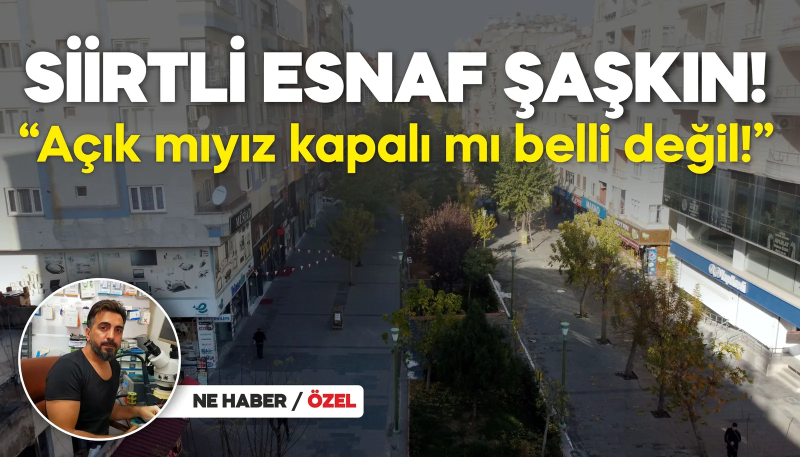 SİİRTLİ ESNAF ŞAŞKIN!