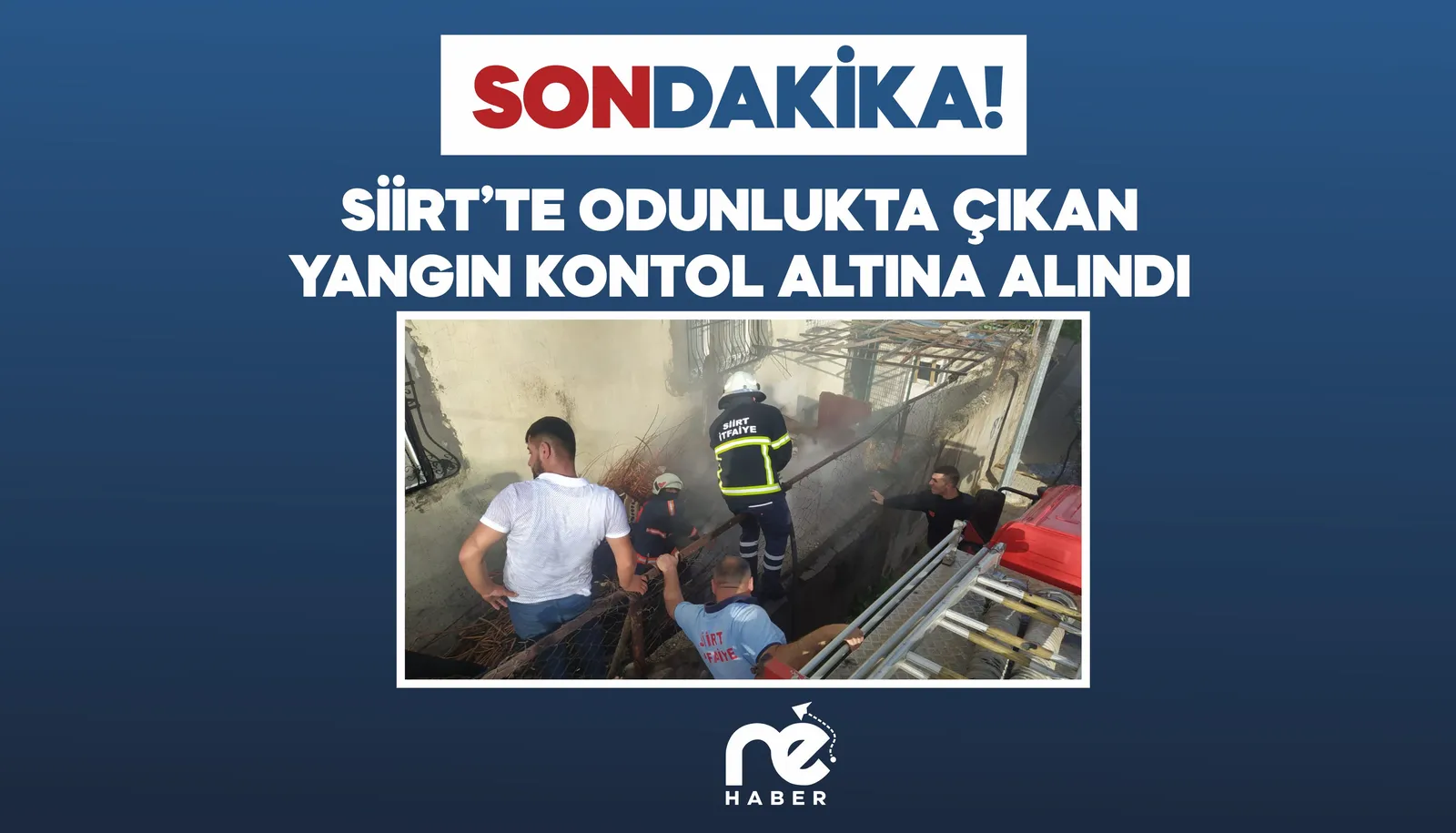 SİİRT’TE ODUNLUKTA ÇIKAN  YANGIN KONTOL ALTINA ALINDI