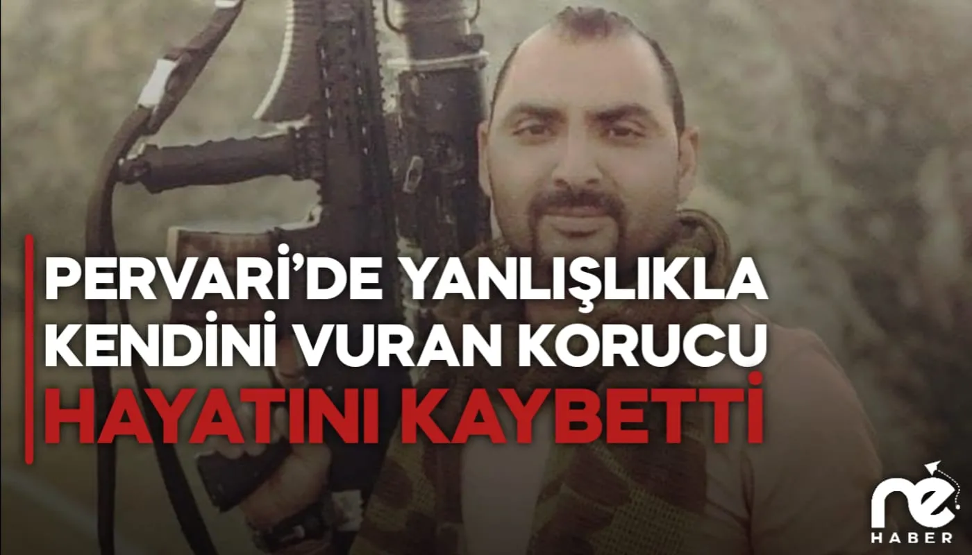 PERVARİ’DE YANLIŞLIKLA KENDİNİ VURAN KORUCU HAYATINI KAYBETTİ