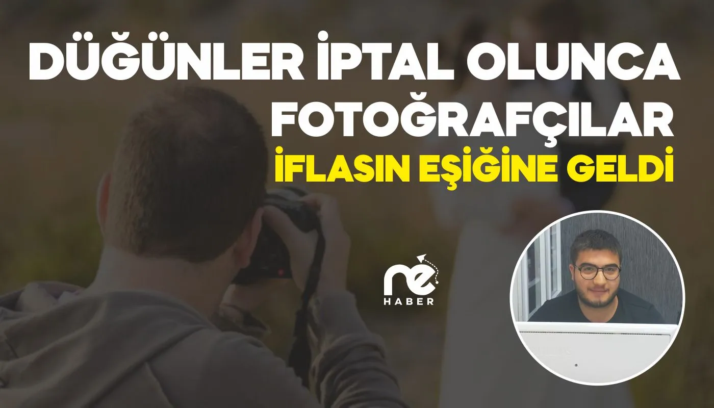DÜĞÜNLER İPTAL OLUNCA FOTOĞRAFÇILAR İFLASIN EŞİĞİNE GELDİ