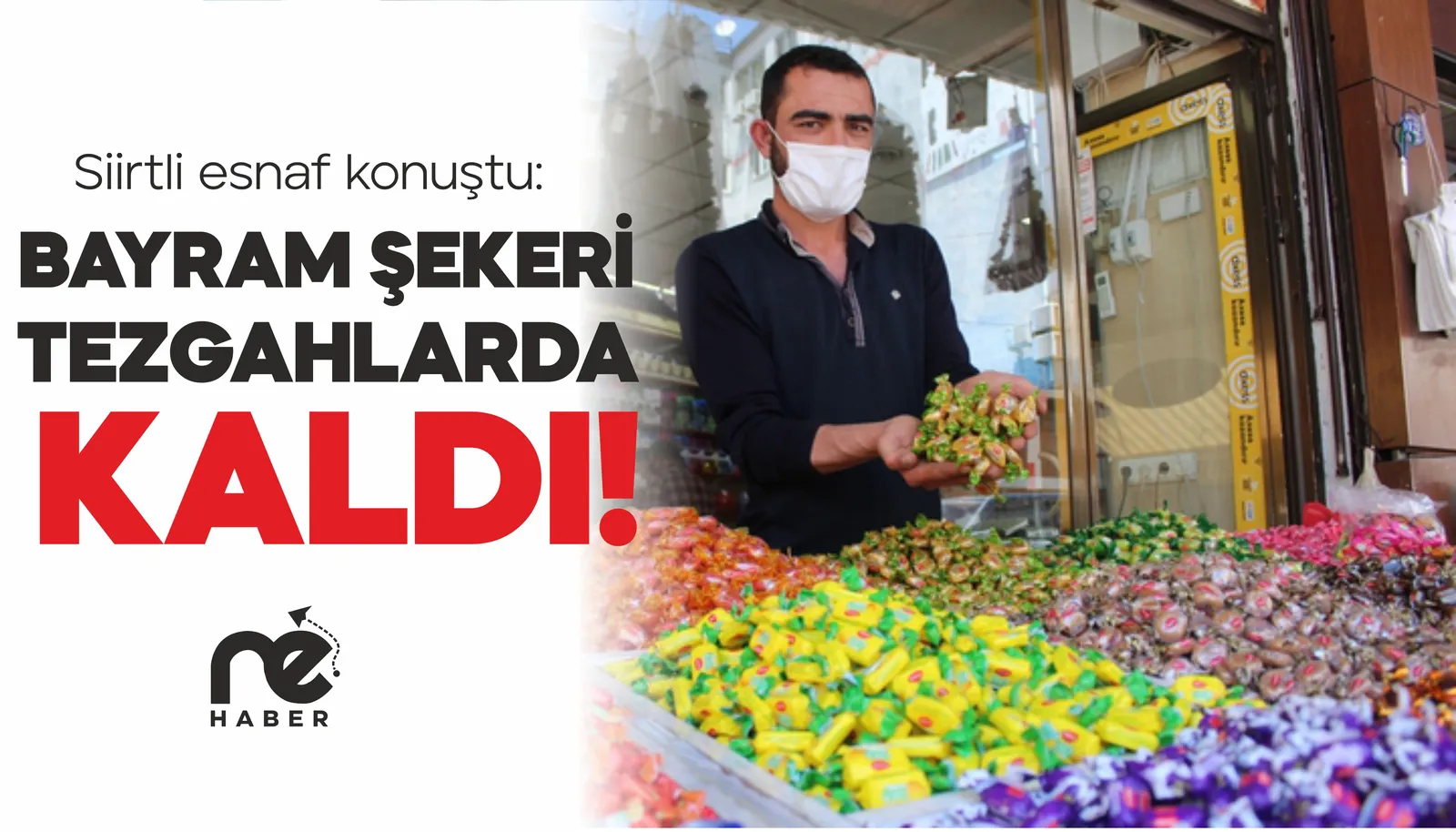 SİİRT’TE BAYRAM ŞEKERİ TEZGAHLARDA KALDI
