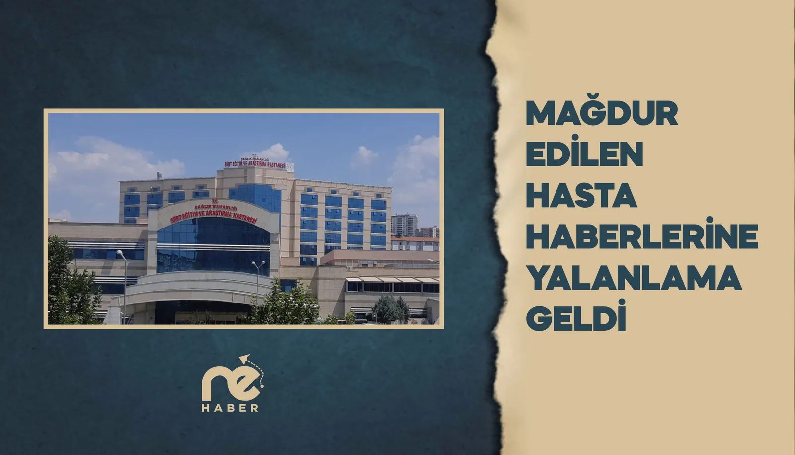 MAĞDUR EDİLEN HASTA HABERLERİNE YALANLAMA GELDİ