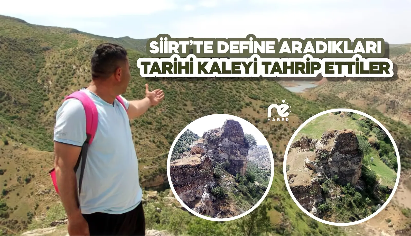 SİİRT'TE DEFİNE ARADIKLARI TARİHİ KALEYİ TAHRİP ETTİLER