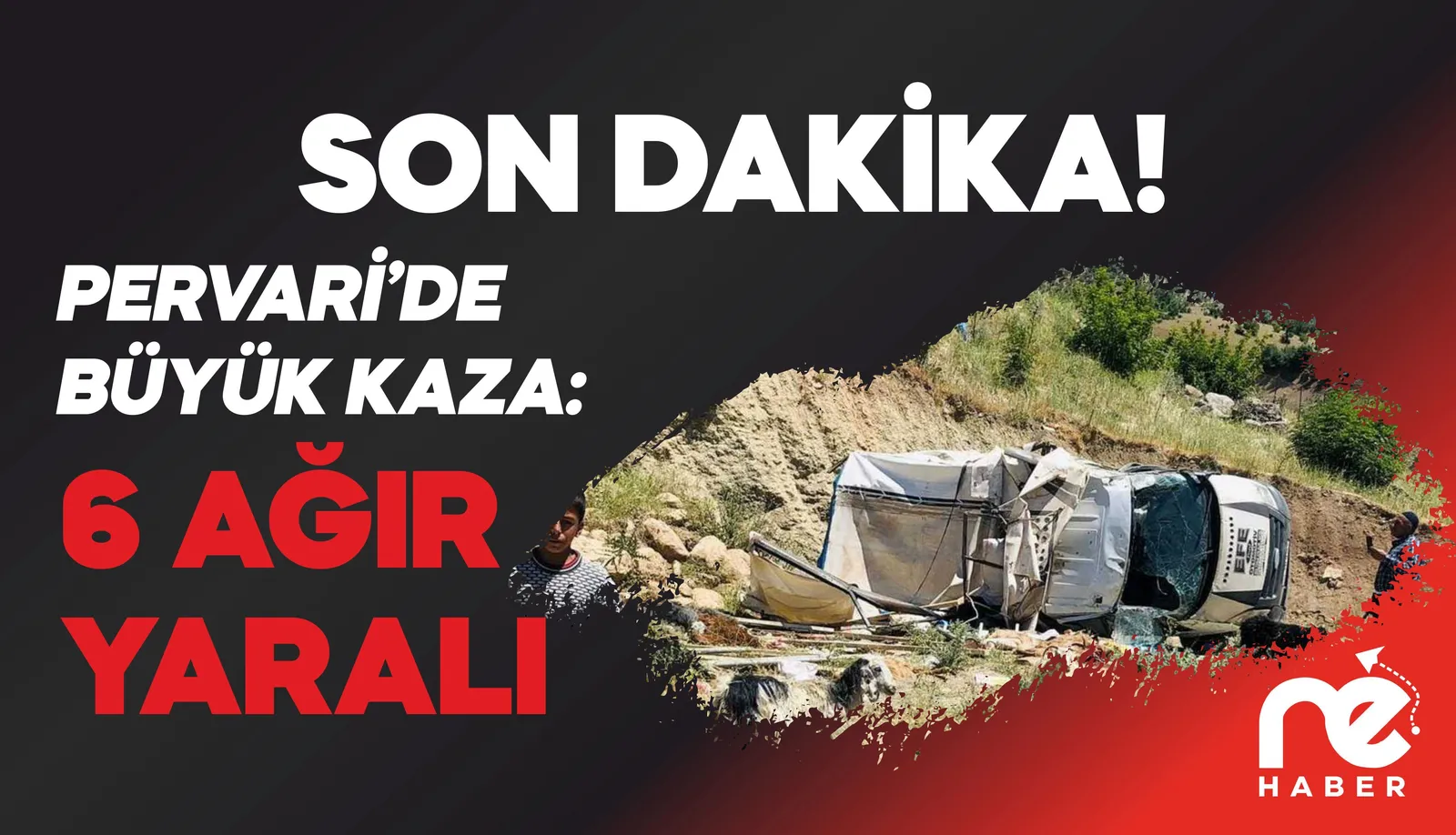 PERVARİ'DE ARAÇ TAKLA ATTI: 6 AĞIR YARALI