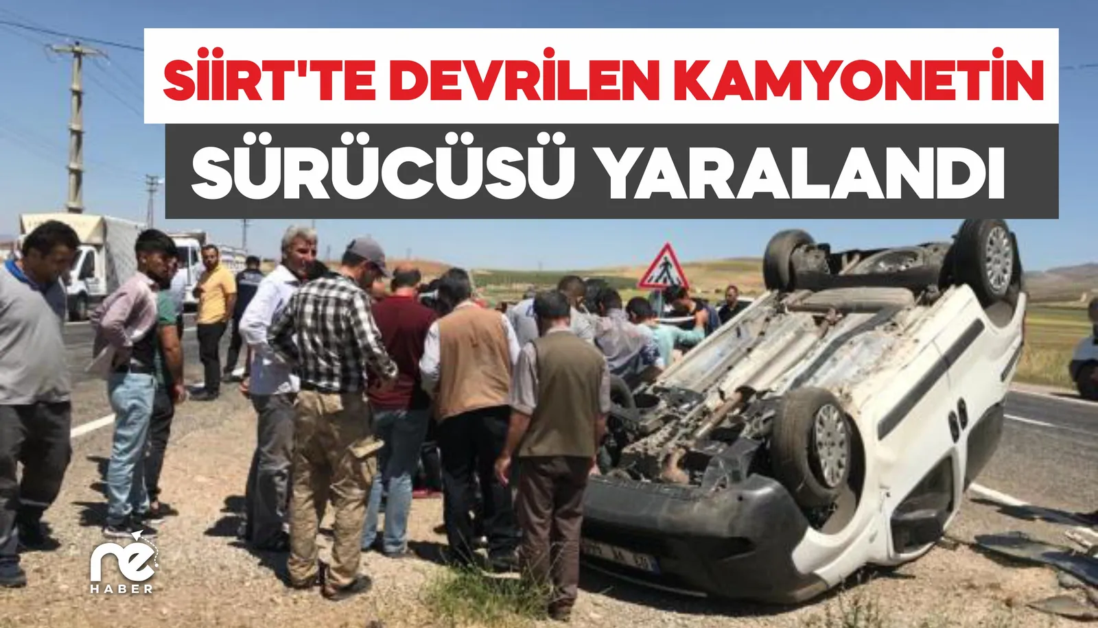 SİİRT'TE DEVRİLEN KAMYONETİN SÜRÜCÜSÜ YARALANDI