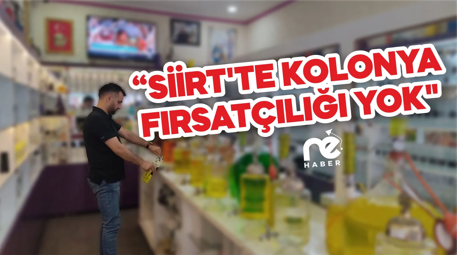 "SİİRT'TE KOLONYA FIRSATÇILIĞI YOK"