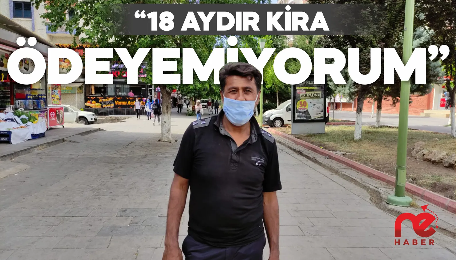 “18 AYDIR KİRAMI ÖDEYEMİYORUM”