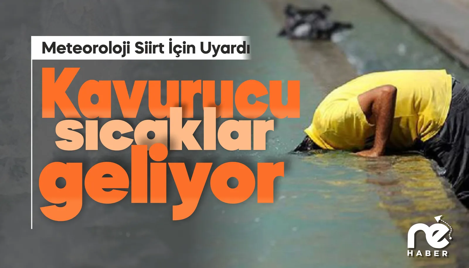 SİİRT BU YAZ KAVRULACAK!