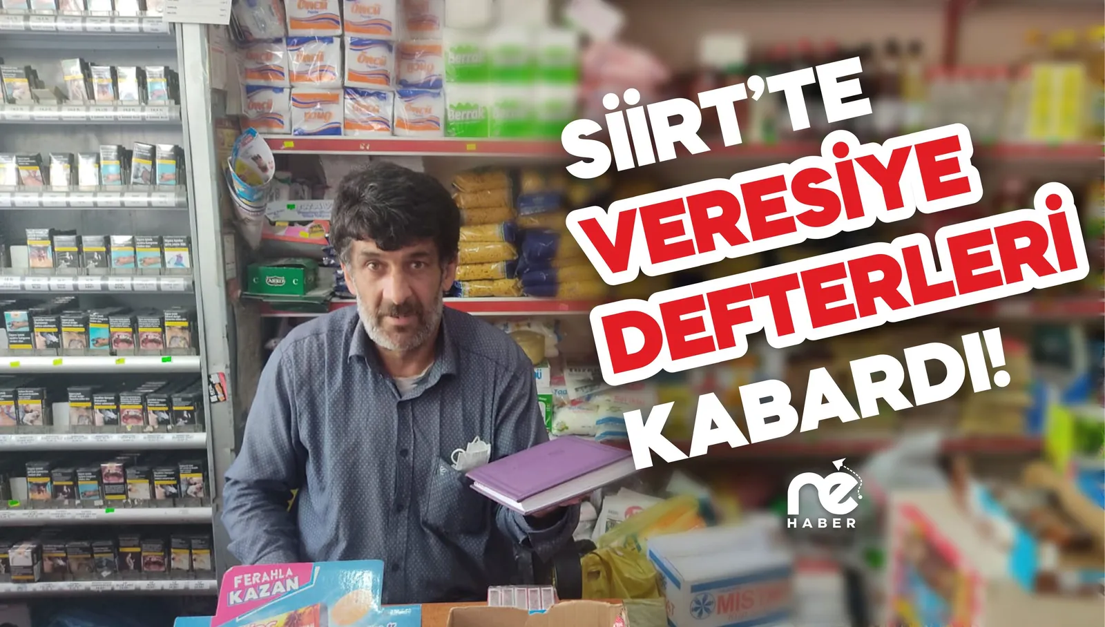 KREDİ BORÇLARI YETMEZMİŞ GİBİ VERESİYE DEFTERLERİ DE KABARDI