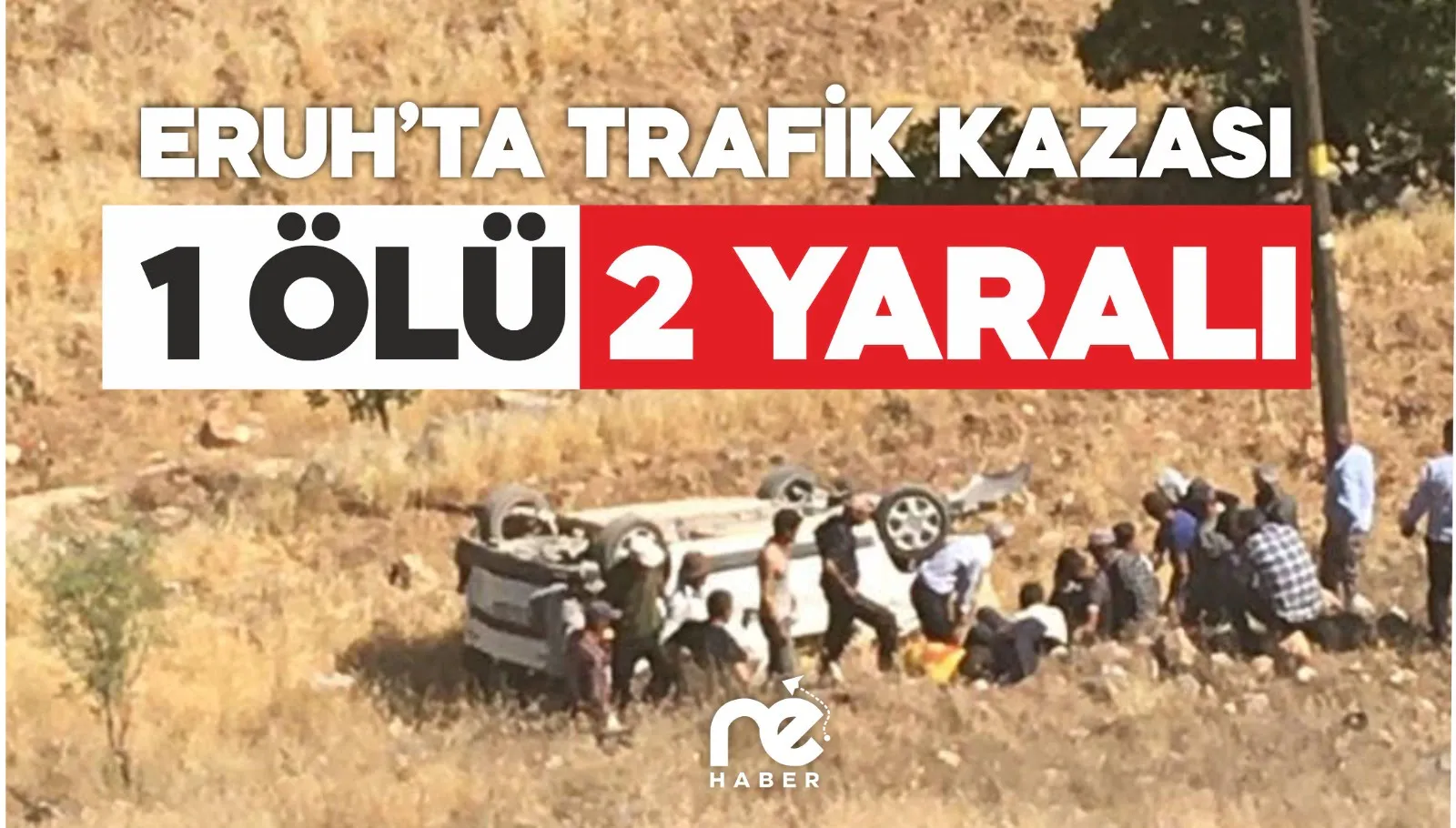 ERUH'TA YİNE KAZA: 1 ÖLÜ 2 YARALI