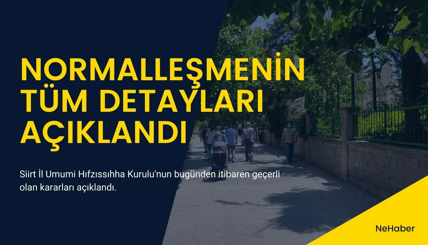 YENİ NORMALLEŞMENİN TÜM DETAYLARI AÇIKLANDI
