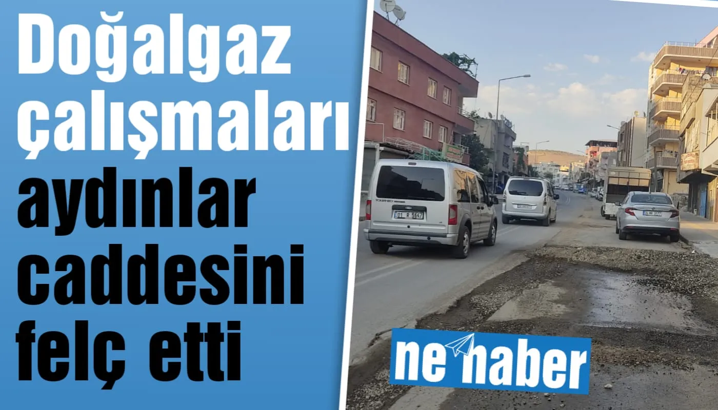 DOĞALGAZ ÇALIŞMALARI AYDINLAR CADDESİNİ FELÇ ETTİ