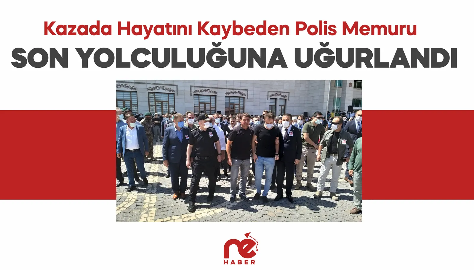 KAZADA HAYATINI KAYBEDEN POLİS MEMURU TÖRENLE UĞURLANDI