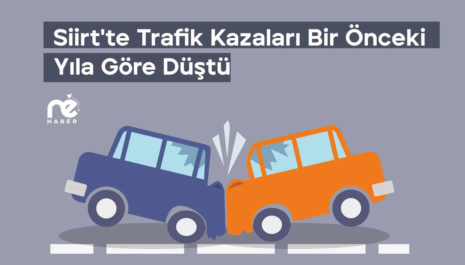SİİRT'TE TRAFİK KAZALARI BİR ÖNCEKİ YILA GÖRE YÜZDE 20 AZALDI