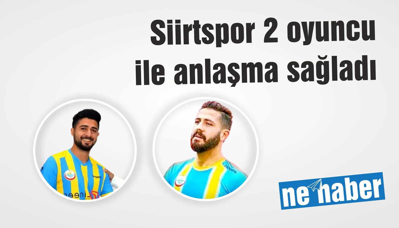 SİİRTSPOR 2 OYUNCU İLE ANLAŞMAYA SAĞLADI