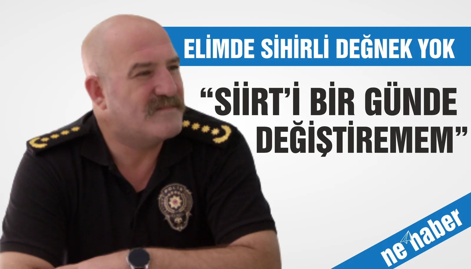 “Elimde sihirli değnek yok, Siirt'i bir günde değiştiremem”