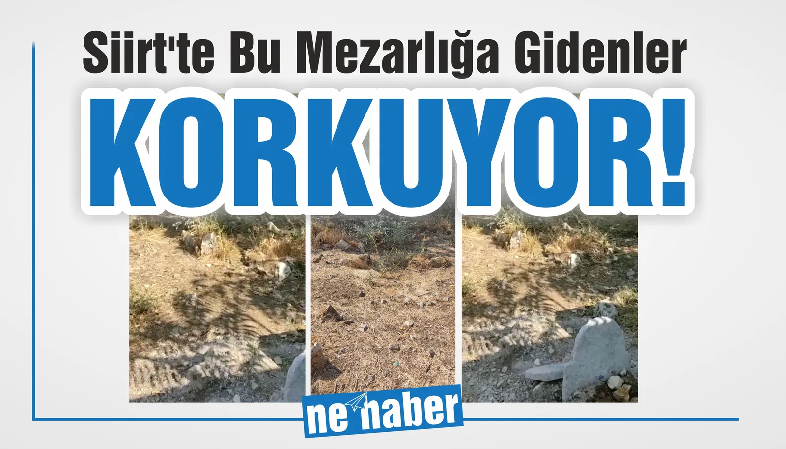 Siirt’te Bu Mezarlığa Gidenler Korkuyor!