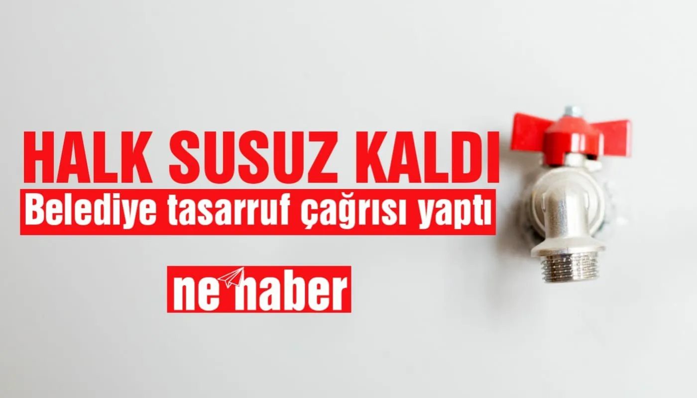 Susuz kalan halka belediyeden tasarruf çağrısı