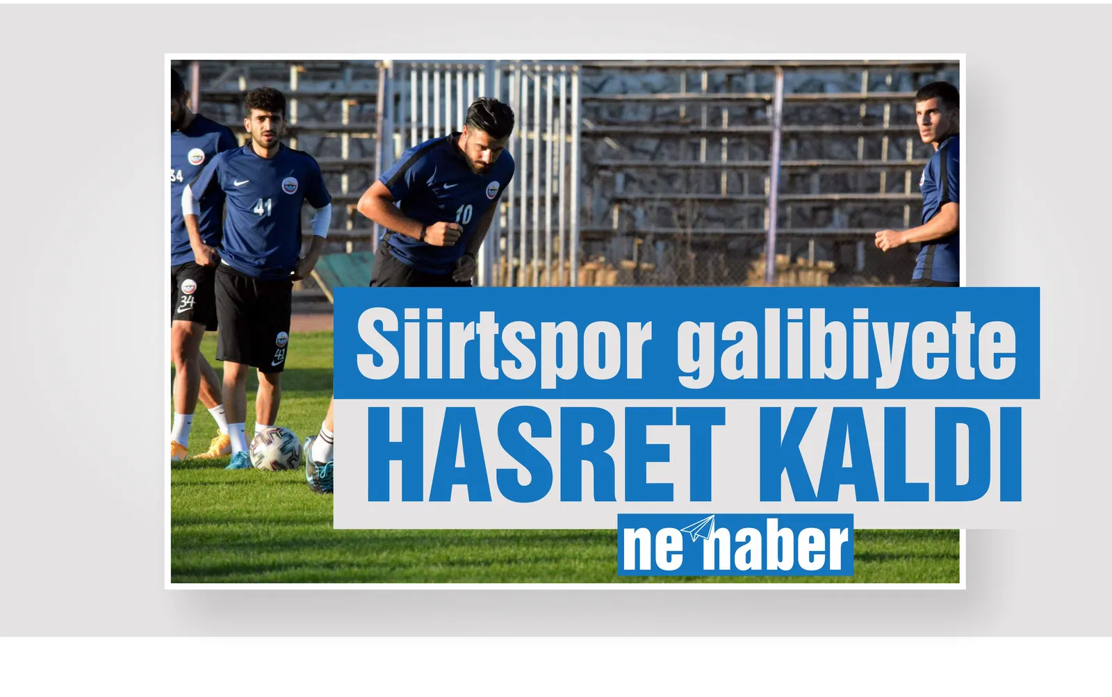 SİİRTSPOR GALİBİYETE HASRET KALDI