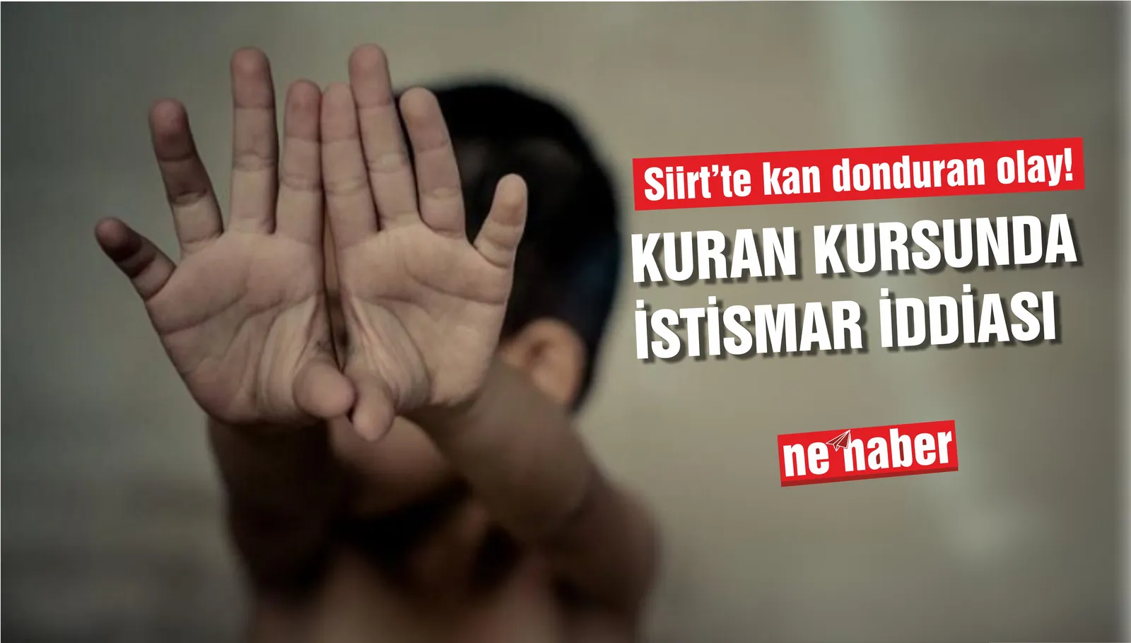 Siirt’te kan donduran olay! Kuran kursunda istismar iddiası