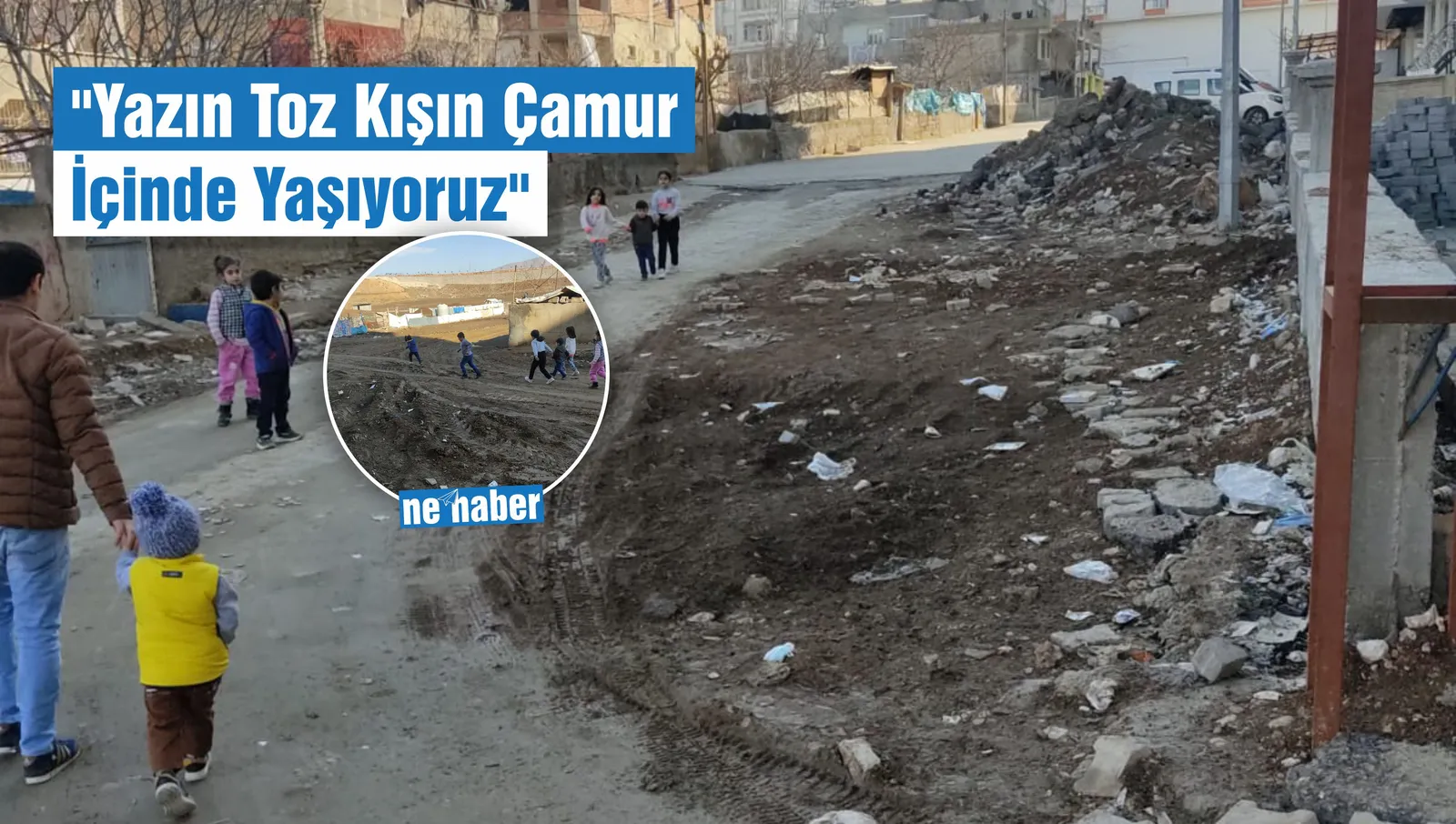 "Yazın Toz Kışın Çamurun İçinde Yaşıyoruz"
