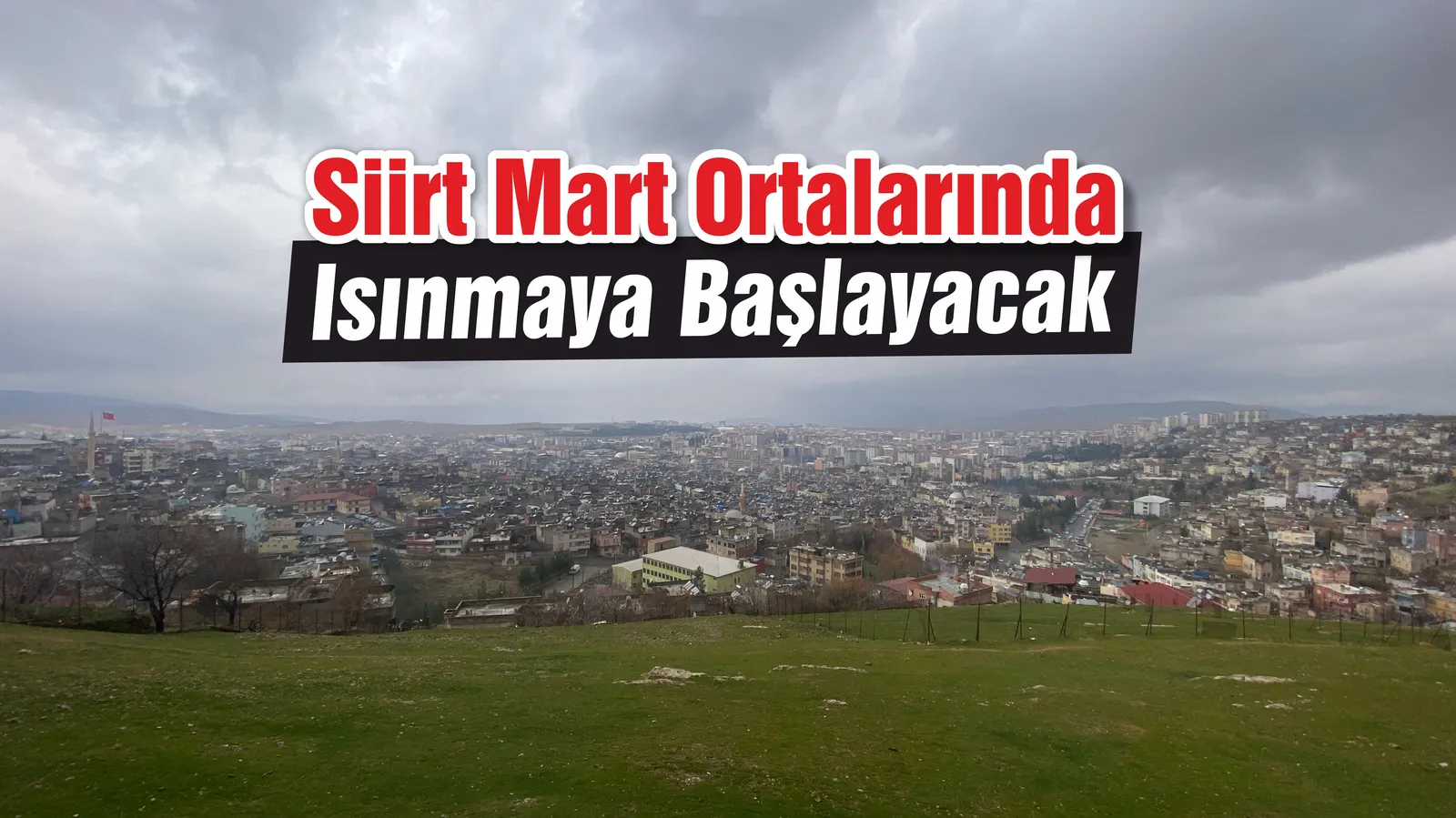 Siirt Mart Ortalarında Isınmaya Başlayacak