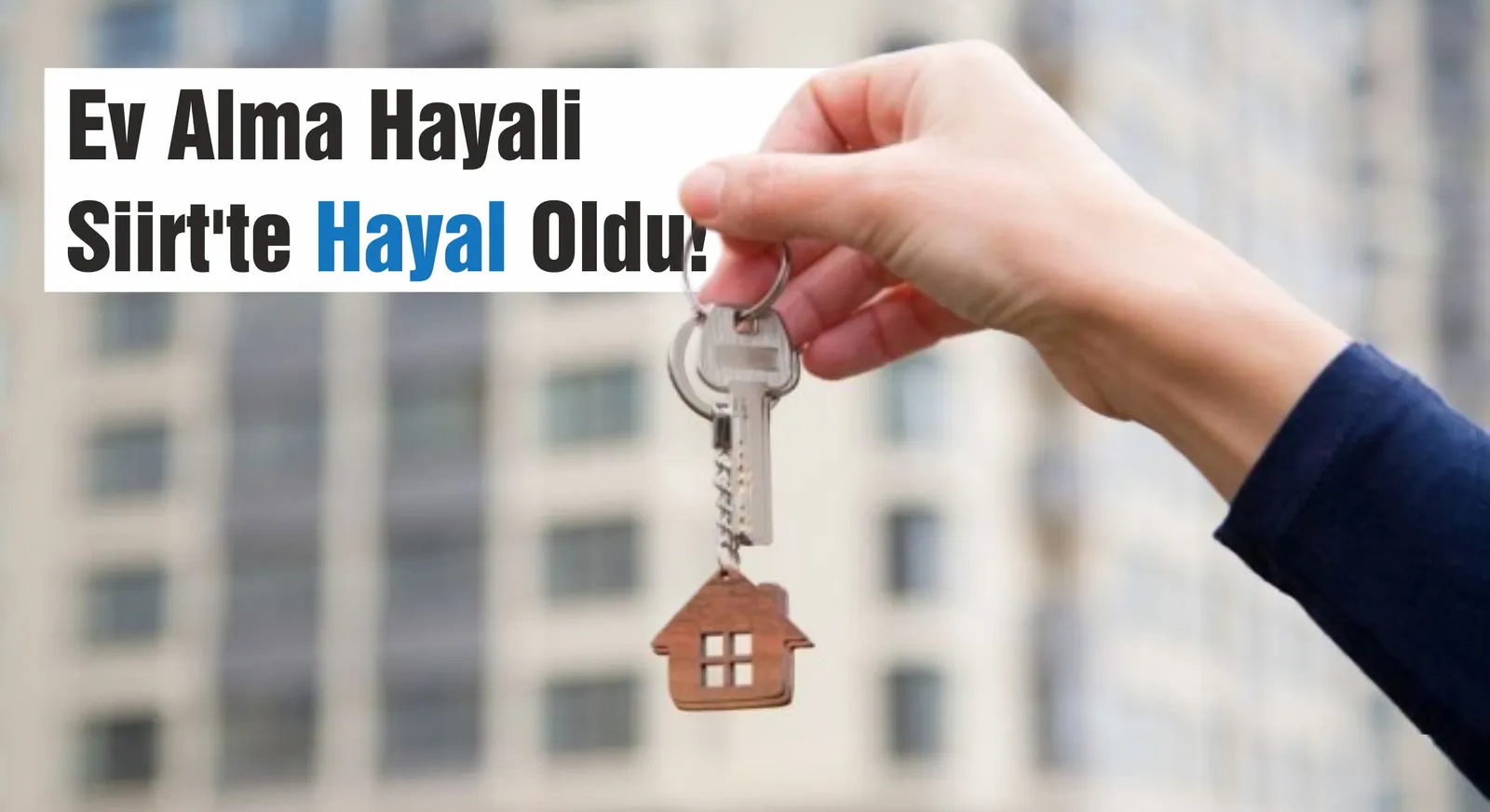 Ev Alma Hayali Siirt’te Hayal Oldu!