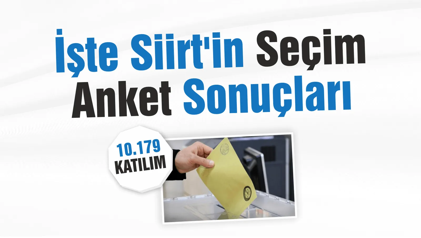 İşte Siirt’in Dev Seçim Anketi Sonuçları