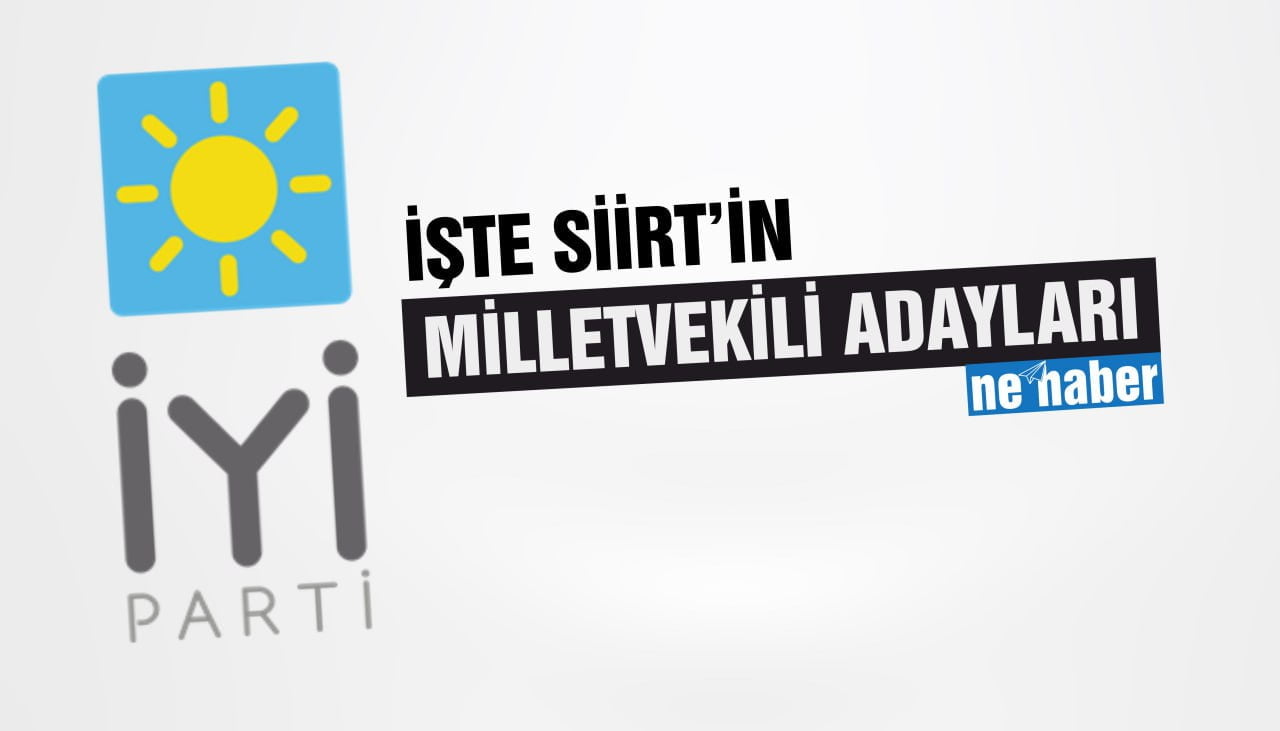 İyi Parti Siirt Milletvekili Adayları Belli Oldu