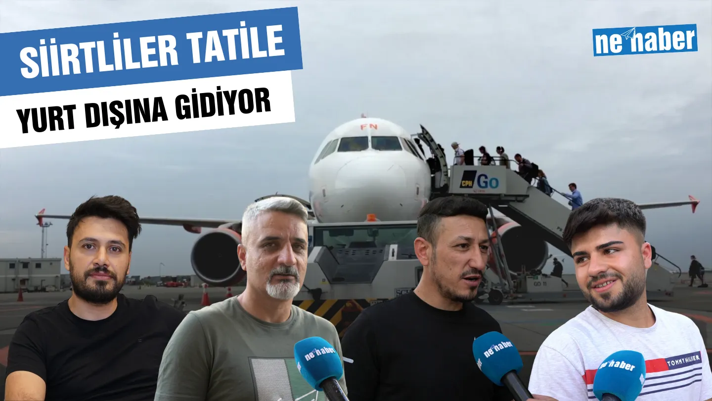 Siirtliler Tatile Yurt Dışına Gidiyor