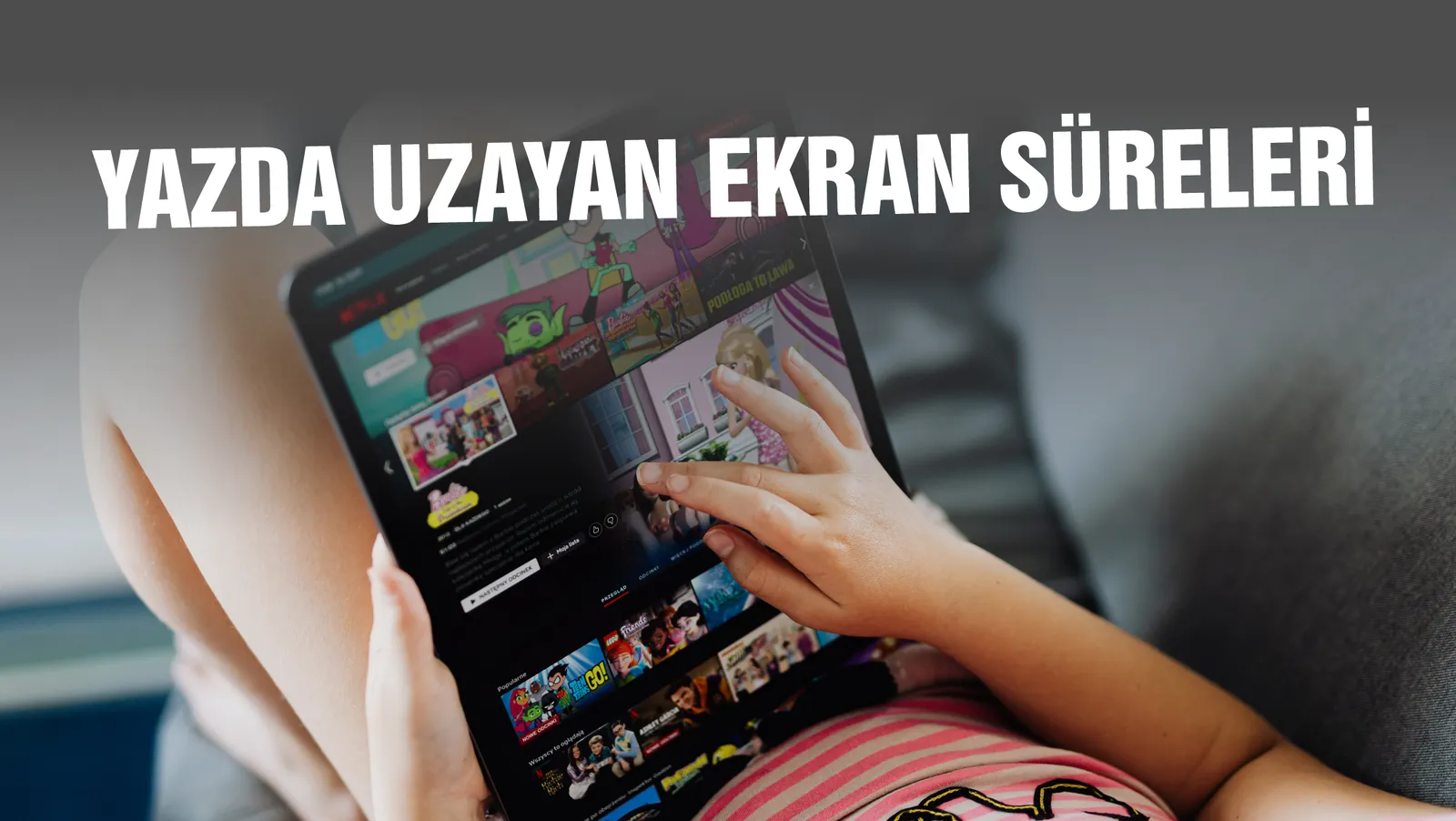 Yazda Uzayan Ekran Süreleri