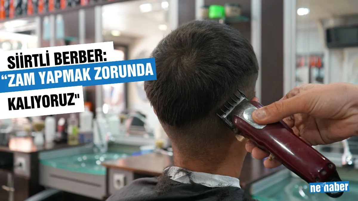 Siirtli Berber: “Zam Yapmak Zorunda Kalıyoruz”