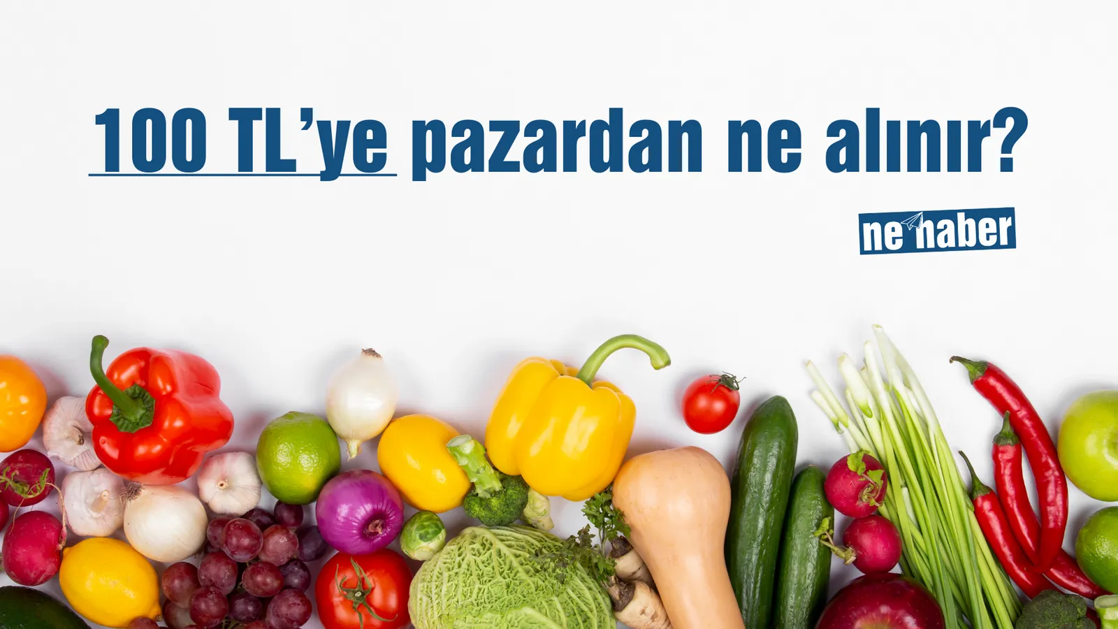 100 TL’ye Pazardan Ne Alınır?