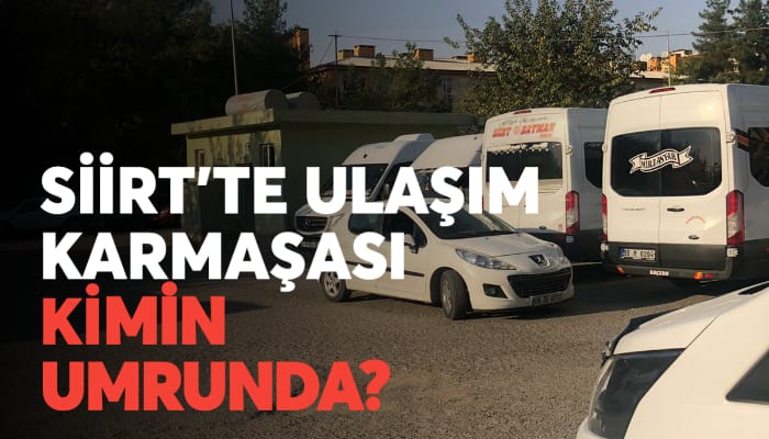 SİİRT’TE ULAŞIM KARMAŞASI