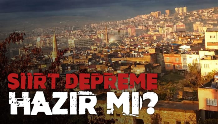 SİİRT DEPREME HAZIR MI?