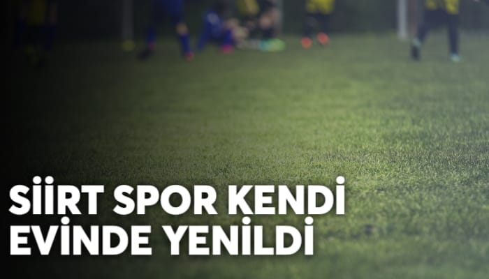 SİİRT SPOR KENDİ EVİNDE YENİLDİ