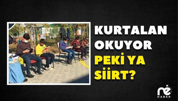 KURTALAN OKUYOR, PEKİ YA SİİRT?