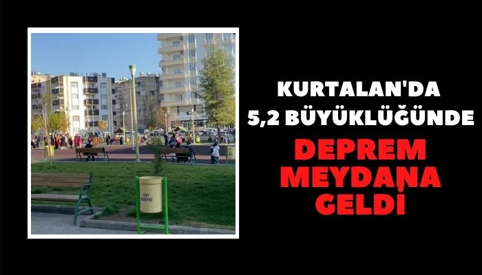 KURTALAN'DA 5,2 BÜYÜKLÜĞÜNDE DEPREM MEYDANA GELDİ