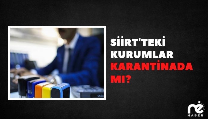 KURUMLAR KARANTİNADA MI?