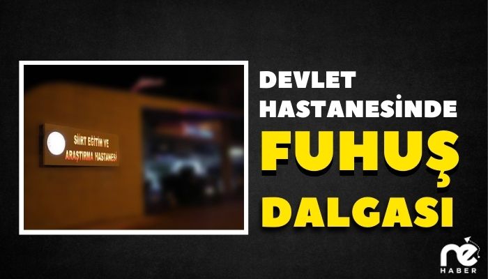 DEVLET HASTANESİNDE FUHUŞ DALGASI!