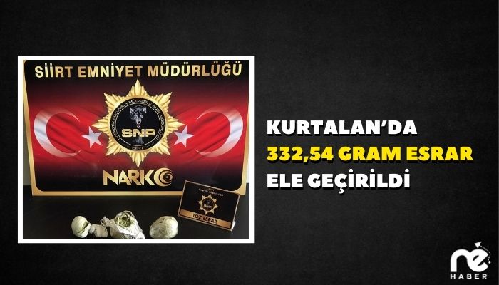 KURTALAN’DA 332,54 GRAM ESRAR ELE GEÇİRİLDİ