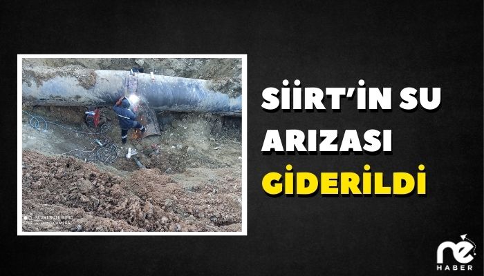 SİİRT’İN SU ARIZASI GİDERİLDİ