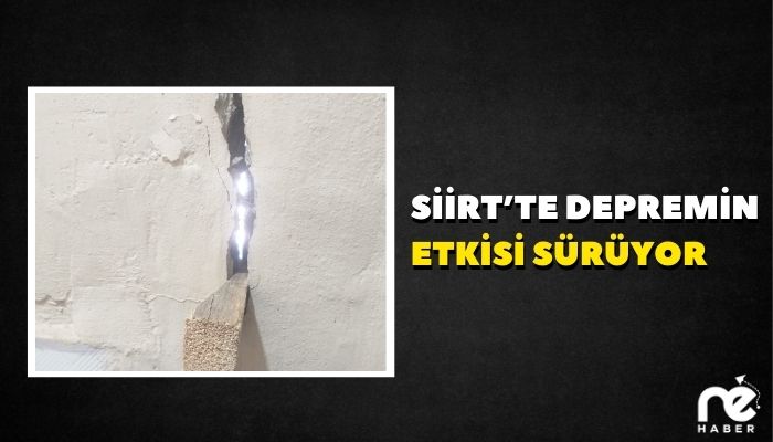 SİİRT’TE DEPREMİN ETKİSİ SÜRÜYOR