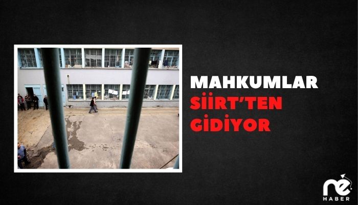 MAHKUMLAR SİİRT’TEN GİDİYOR