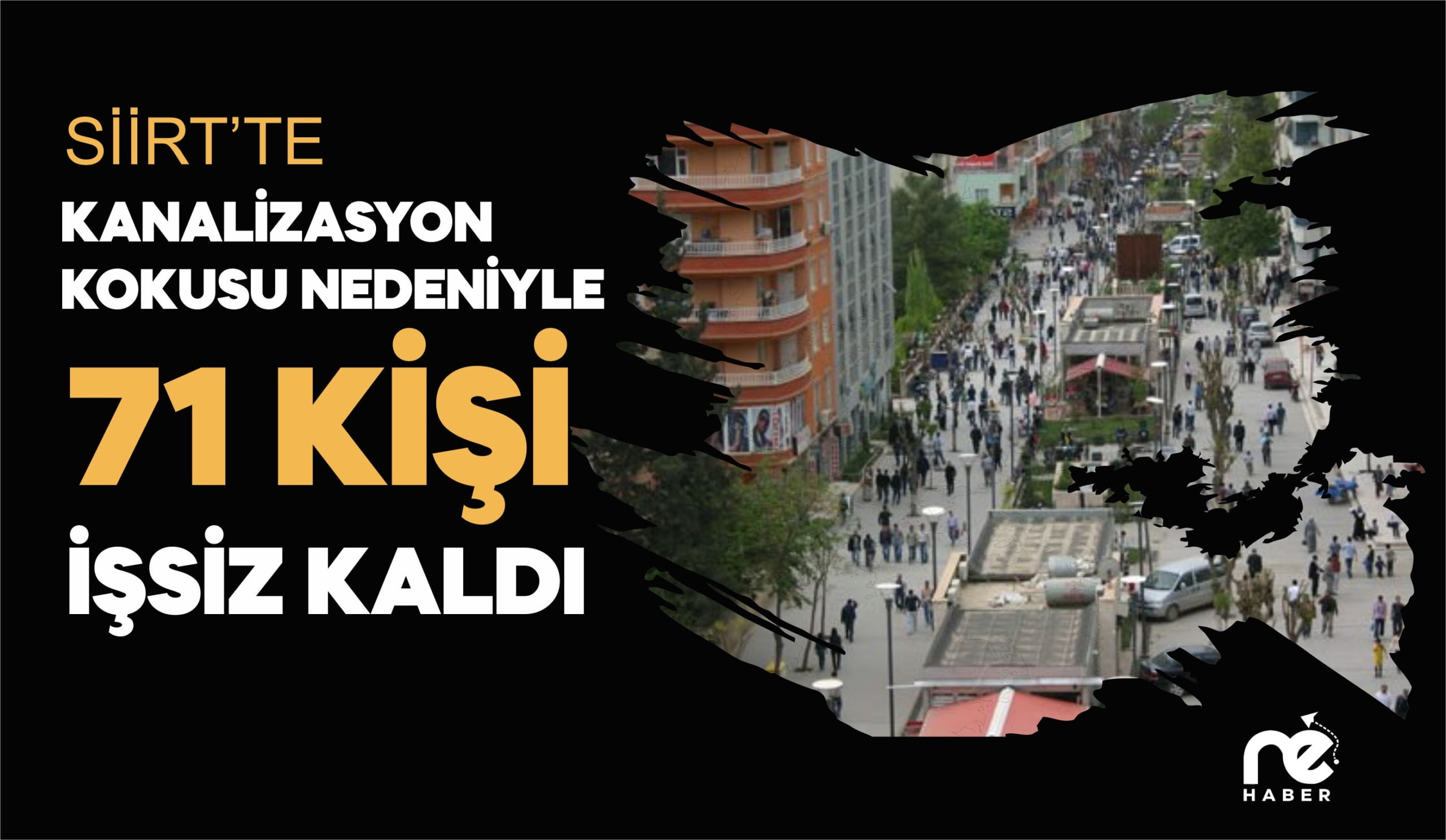 SİİRT’TE KANALİZASYON KOKUSU NEDENİYLE 71 KİŞİ İŞSİZ KALDI