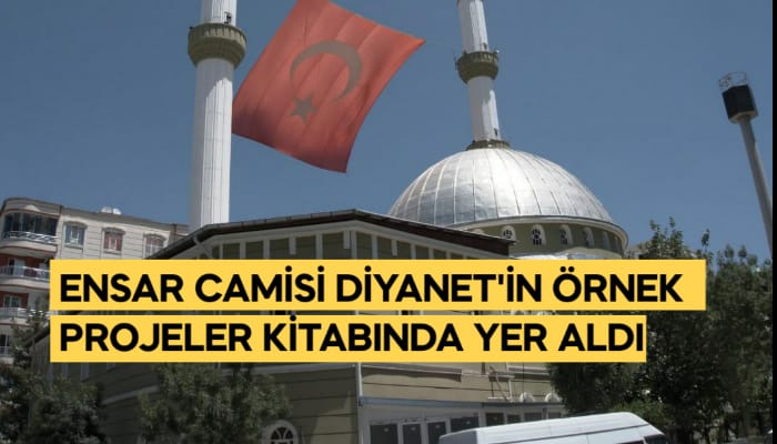 ENSAR CAMİSİ DİYANET'İN ÖRNEK PROJELERİ KİTABINDA YER ALDI