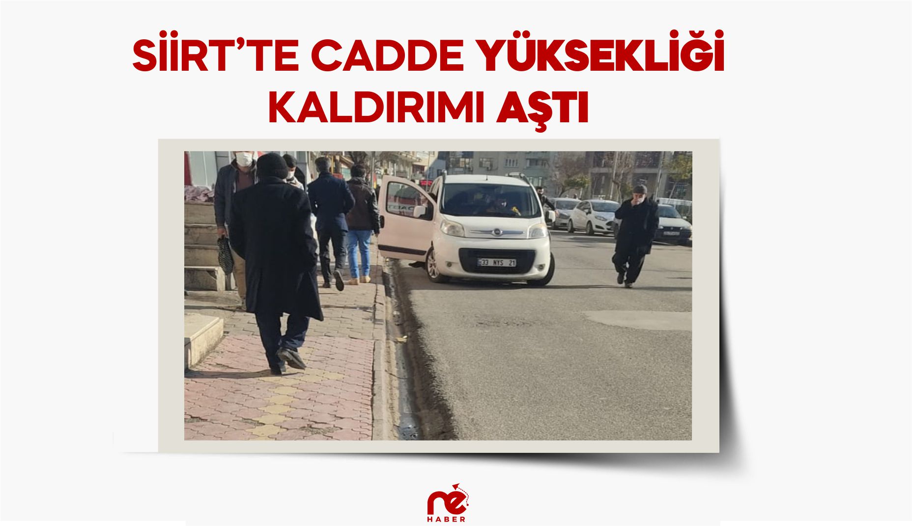 SİİRT'TE CADDE YÜKSEKLİĞİ KALDIRIMI AŞTI