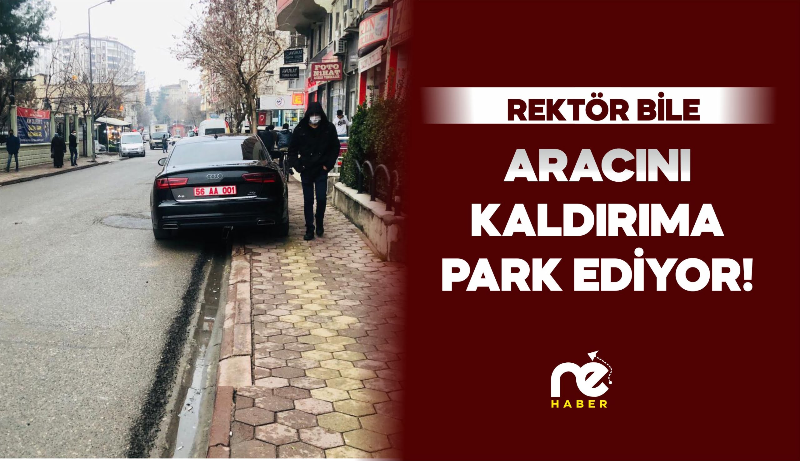 REKTÖR BİLE ARACINI KALDIRIMA PARK EDİYOR!